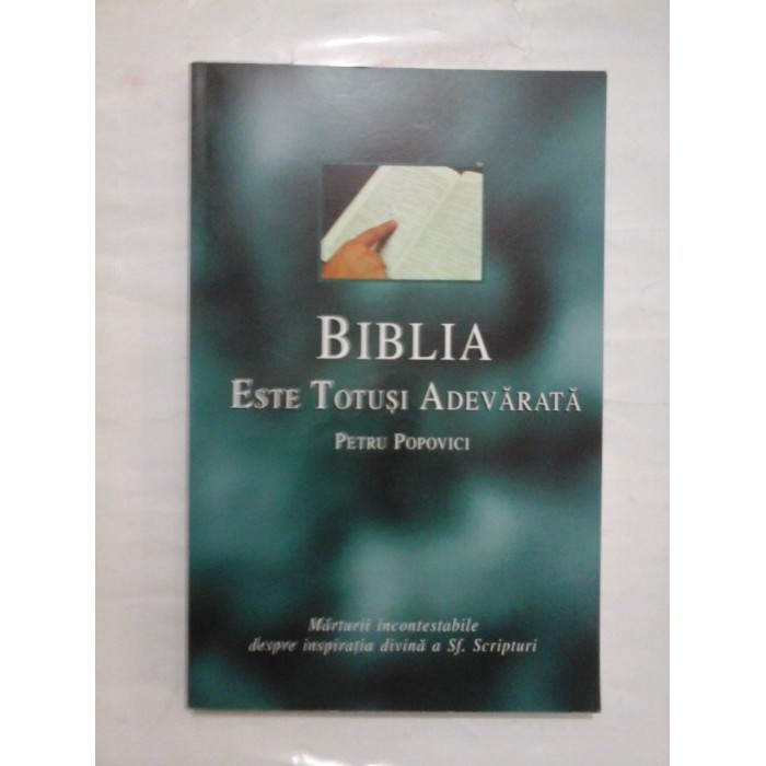 BIBLIA ESTE TOTUSI ADEVARATA - PETRU POPOVICI
